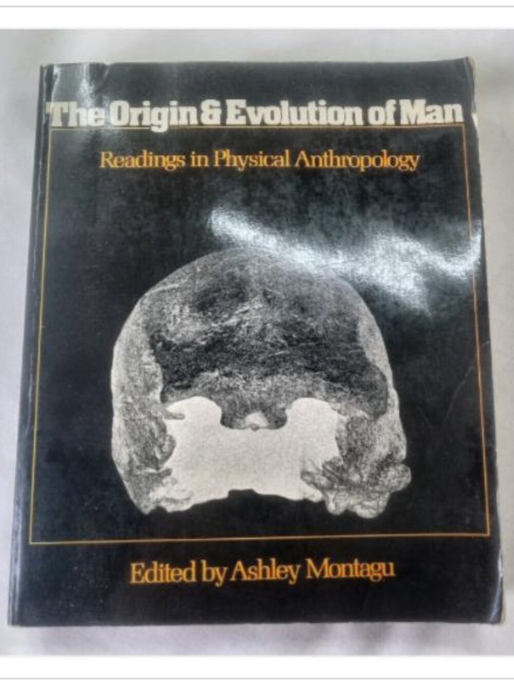 The Origin & Evolution of Man: Readings in Physical Anthropology Ashley Montagu